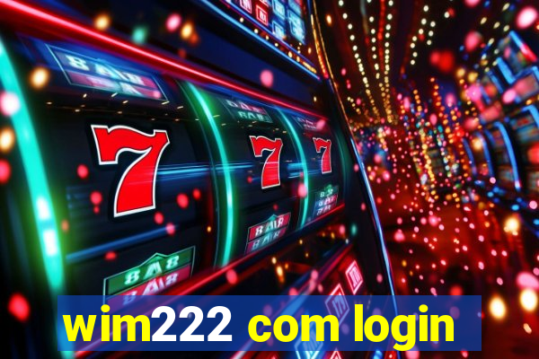 wim222 com login